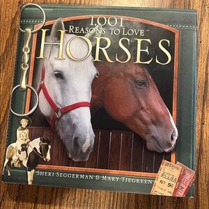 1,001 Reasons to Love Horses - Seggerman & Tiegreen - 1st Printing